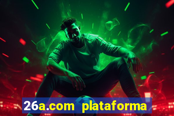 26a.com plataforma de jogos